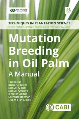 Fazrin Nur, Brian Forster, Samual A. Osei, Samuel Amiteye, Jennifer Ciomas, Soeranto Hoeman, Ljupcho Jankuloski, Indonesia) Nur, Fazrin (Verdant Bioscience, Indonesia) Forster, Brian (Verdant Bioscience, Ghana) Osei, Samual A. (Oil Palm Research Institute, Ghana) Amiteye, Samuel (Ghana Atomic Energy Commission, Indonesia) Ciomas, Jennifer (Verdant Bioscience, Indonesia) Hoeman, Soeranto (National Nuclear Energy Agency (BATAN), Austria) Jankuloski, Ljupcho (Technical Officer, FAO/IAEA, Samual A Osei - Mutation Breeding in Oil Palm, Häftad