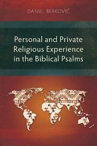 bokomslag Personal and Private Religious Experience in the Biblical Psalms