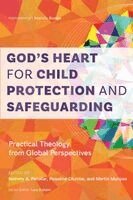 Nativity A. Petallar, Roseline Olumbe, Martin Munyao - God’s Heart for Child Protection and Safeguarding, Häftad