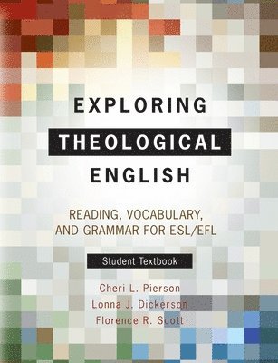 Cheri L. Pierson, Lonna J. Dickerson, Florence R. Scott - Exploring Theological English: Student Textbook, Häftad