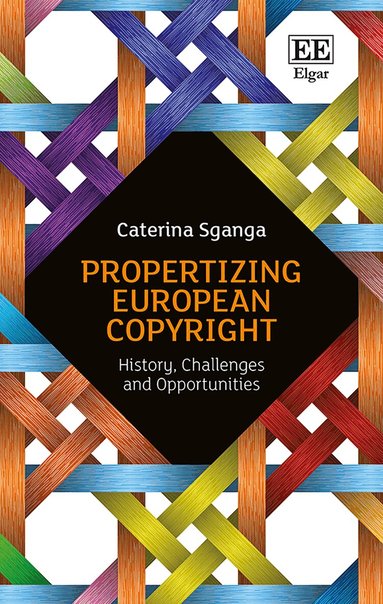 Caterina Sganga - Propertizing European Copyright, Inbunden