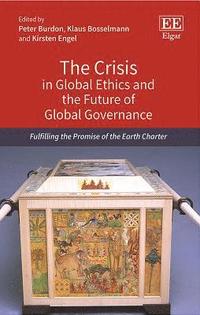 bokomslag The Crisis in Global Ethics and the Future of Global Governance