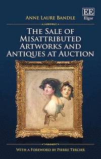 bokomslag The Sale of Misattributed Artworks and Antiques at Auction