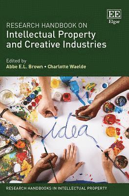 Abbe E.L. Brown, Charlotte Waelde - Research Handbook on Intellectual Property and Creative Industries, Inbunden