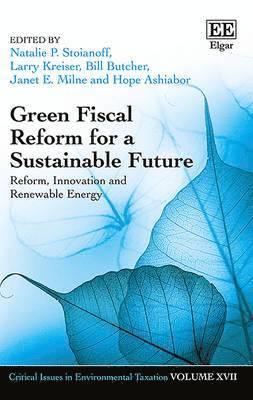 Natalie P. Stoianoff, Larry Kreiser, Bill Butcher, Janet E. Milne, Hope Ashiabor - Green Fiscal Reform for a Sustainable Future, Inbunden