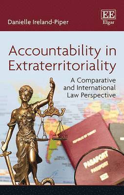 Danielle Ireland-Piper - Accountability in Extraterritoriality, Inbunden