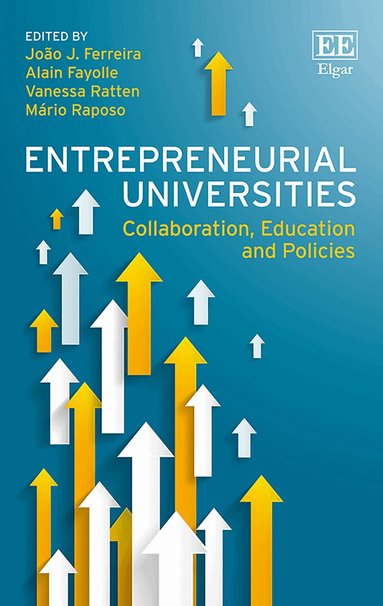 João J. Ferreira, Alain Fayolle, Vanessa Ratten, Mário Raposo - Entrepreneurial Universities, Inbunden