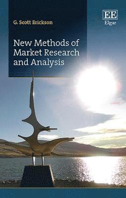 G. Scott Erickson - New Methods of Market Research and Analysis, Inbunden