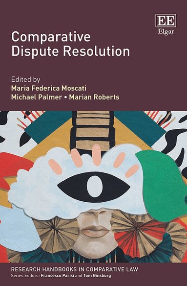 Maria F. Moscati, Michael Palmer, Marian Roberts - Comparative Dispute Resolution, Inbunden