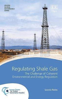 Leonie Reins - Regulating Shale Gas, Inbunden