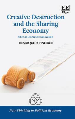Henrique Schneider - Creative Destruction and the Sharing Economy, Inbunden