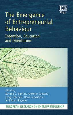 Susana C. Santos, António Caetano, Craig Mitchell, Hans Landström, Alain Fayolle - Emergence of Entrepreneurial Behaviour, Inbunden