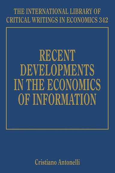 Cristiano Antonelli - Recent Developments in the Economics of Information, Inbunden