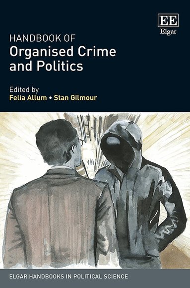 Felia Allum, Stan Gilmour - Handbook of Organised Crime and Politics, Inbunden