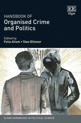 Handbook of Organised Crime and Politics 1