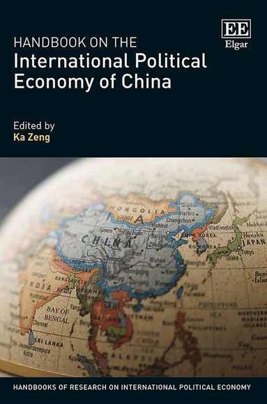 Ka Zeng - Handbook on the International Political Economy of China, Inbunden