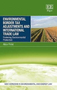 bokomslag Environmental Border Tax Adjustments and International Trade Law