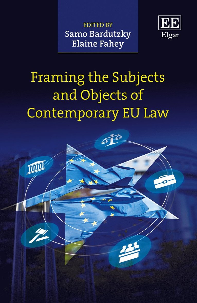Samo Bardutzky, Elaine Fahey - Framing the Subjects and Objects of Contemporary EU Law, Inbunden