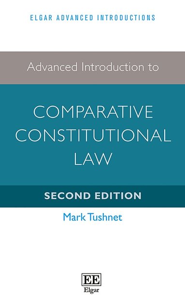 Mark Tushnet - Advanced Introduction to Comparative Constitutional Law, Häftad