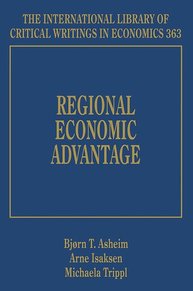 Bjørn T. Asheim, Arne Isaksen, Michaela Trippl - Regional Economic Advantage, Inbunden