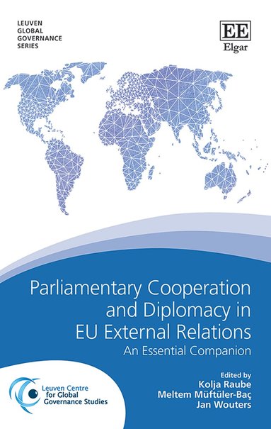 Kolja Raube, Meltem Müftüler-Baç, Jan Wouters - Parliamentary Cooperation and Diplomacy in EU External Relations, Inbunden