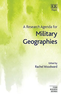 Rachel Woodward - Research Agenda for Military Geographies, Inbunden