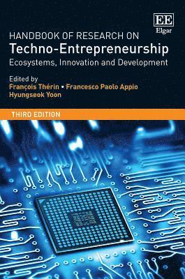 Handbook of Research on Techno-Entrepreneurship, Third Edition 1