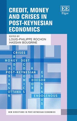 Louis-Philippe Rochon, Hassan Bougrine - Credit, Money and Crises in Post-Keynesian Economics, Inbunden