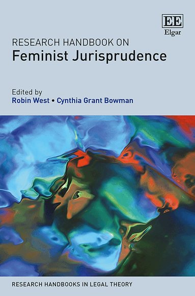 Robin West, Cynthia G. Bowman - Research Handbook on Feminist Jurisprudence, Inbunden