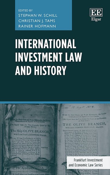 Stephan W. Schill, Christian J. Tams, Rainer Hofmann - International Investment Law and History, Inbunden