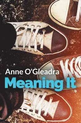 Anne O'Gleadra - Meaning It, Häftad. Tillgänglighet: Lägg i varukorg
