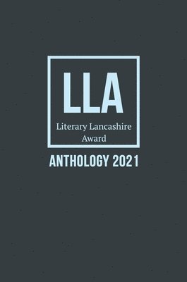 Amy Cavanagh - Literary Lancashire Award Anthology 2021, Inbunden