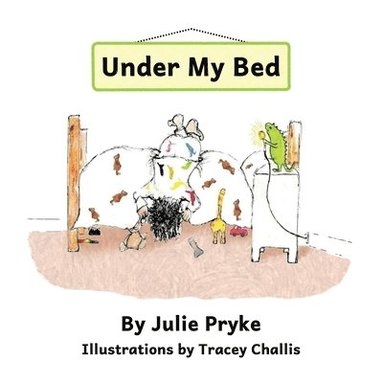 Julie Pryke - Under My Bed, Häftad