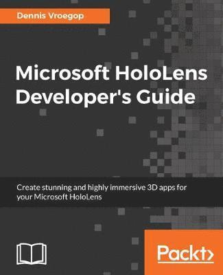 bokomslag Microsoft HoloLens Developer's Guide: A Complete Guide to HoloLens Application Development