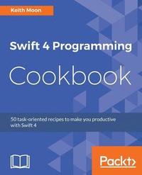 bokomslag Swift 4 Programming Cookbook