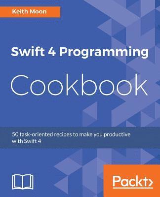 bokomslag Swift 4 Programming Cookbook