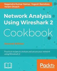 bokomslag Network Analysis Using Wireshark 2 Cookbook - Second Edition: Practical recipes to analyze and secure your network using Wireshark 2