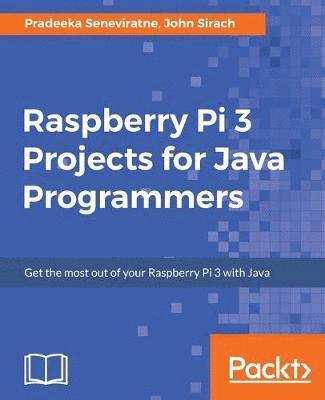 Raspberry Pi 3 Projects for Java Programmers 1