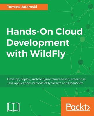 bokomslag Hands-On Cloud Development with WildFly