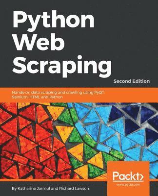 bokomslag Python Web Scraping - Second Edition: Hands-on data scraping and crawling using PyQT, Selnium, HTML and Python