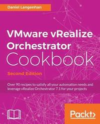 bokomslag VMware vRealize Orchestrator Cookbook - Second Edition: Over 90 recipes to satisfy all your automation needs and leverage vRealize Orchestrator 7.1 fo