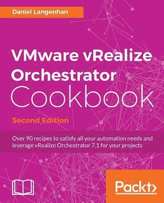 bokomslag VMware vRealize Orchestrator Cookbook - Second Edition: Over 90 recipes to satisfy all your automation needs and leverage vRealize Orchestrator 7.1 fo