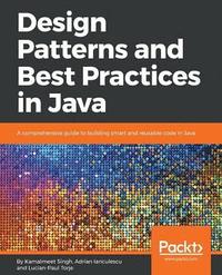 bokomslag Design Patterns and Best Practices in Java