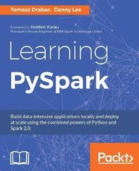 bokomslag Learning PySpark: Build data-intensive applications locally and deploy at scale using the combined powers of Python and Spark 2.0