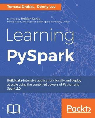 bokomslag Learning PySpark: Build data-intensive applications locally and deploy at scale using the combined powers of Python and Spark 2.0