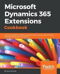bokomslag Microsoft Dynamics 365 Extensions Cookbook