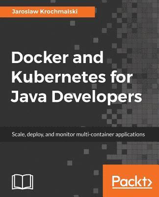 bokomslag Docker and Kubernetes for Java Developers