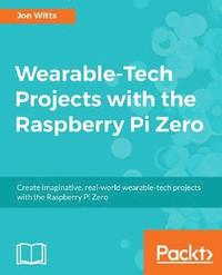 bokomslag Wearable-Tech Projects with the Raspberry Pi Zero