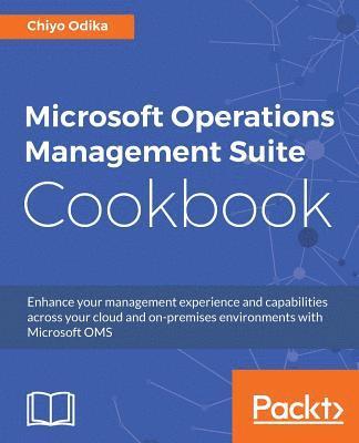 Chiyo Odika - Microsoft Operations Management Suite Cookbook, Häftad
