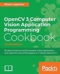bokomslag OpenCV 3 Computer Vision Application Programming Cookbook - Third Edition